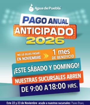 Para que más usuarios aprovechen “El Gran Fin del Ahorro”, Agua de Puebla abrirá 5 sucursales este sábado 22 y domingo 23 de noviembre