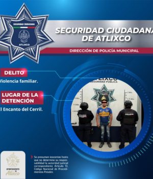 SSC de Atlixco arresta a presunto agresor tras denuncia de violencia familiar