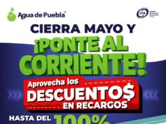 Agua de Puebla extiende en mayo los beneficios del programa Ponte al Corriente del 100% en Recargos