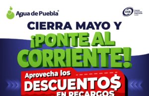 Agua de Puebla extiende en mayo los beneficios del programa Ponte al Corriente del 100% en Recargos