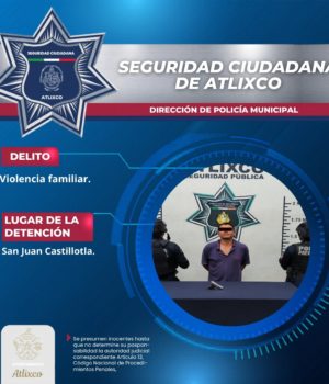 Capturan a sujeto acusado de agredir y amenazar con un arma a su expareja en Atlixco
